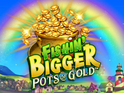 Fishin' BIGGER Pots Of Gold Phiên bản thử