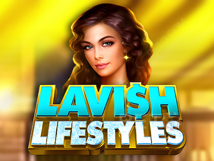 Lavish Lifestyles Phiên bản thử
